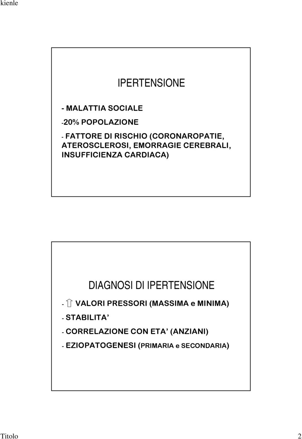 DIAGNOSI DI IPERTENSIONE - VALORI PRESSORI (MASSIMA e MINIMA) - STABILITA -