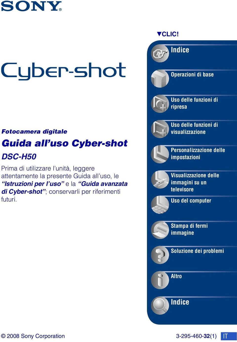 unità, leggere attentamente la presente Guida all uso, le Istruzioni per l uso e la Guida avanzata di Cyber-shot ; conservarli per