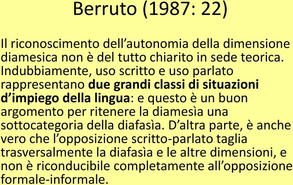 buon argomento per ritenere la diamesìa una sottocategoria della diafasìa.