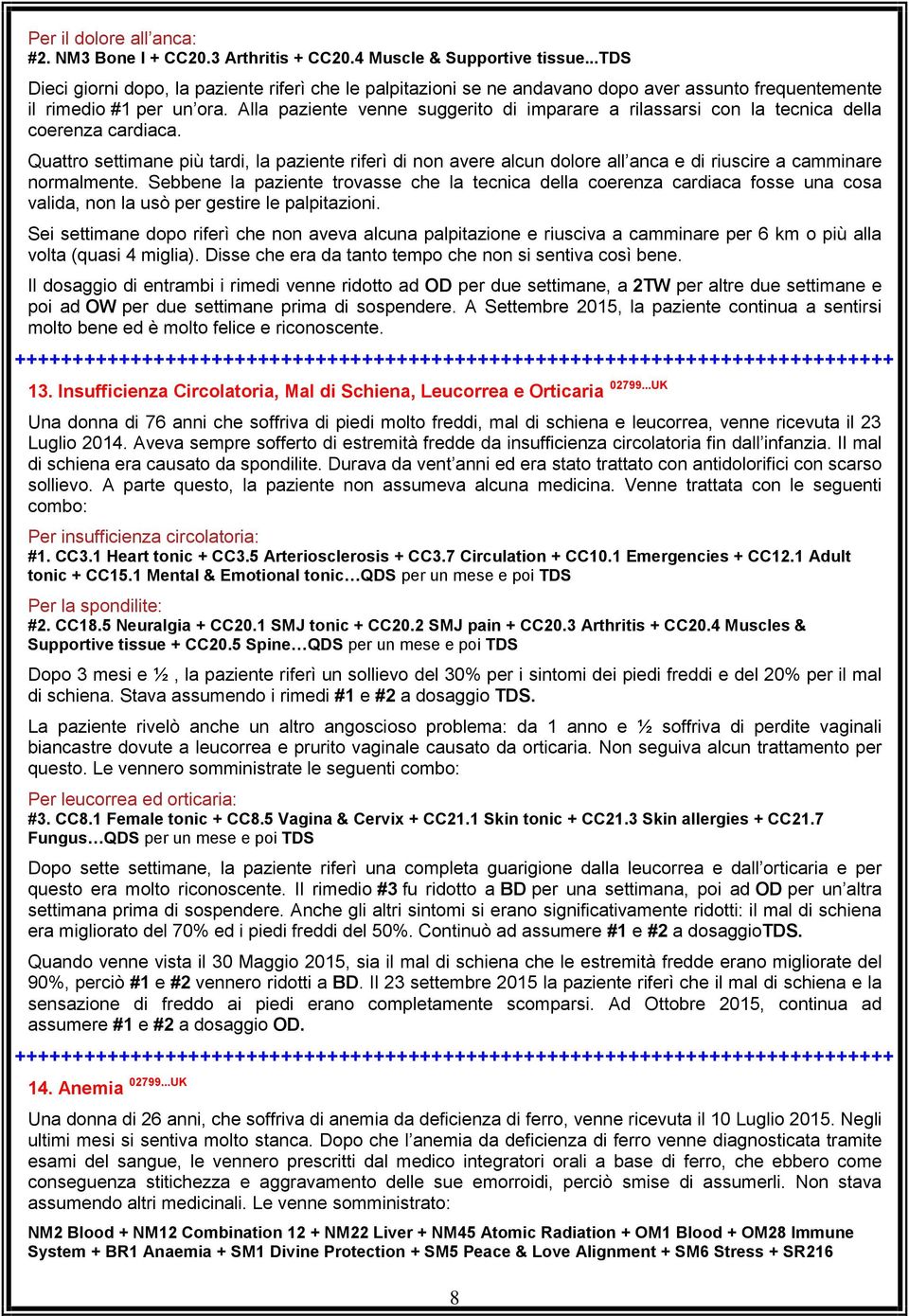 Alla paziente venne suggerito di imparare a rilassarsi con la tecnica della coerenza cardiaca.