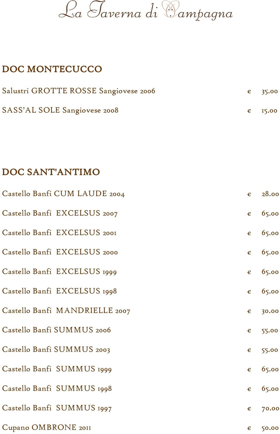 00 Castello Banfi EXCELSUS 2000 65.00 Castello Banfi EXCELSUS 1999 65.00 Castello Banfi EXCELSUS 1998 65.