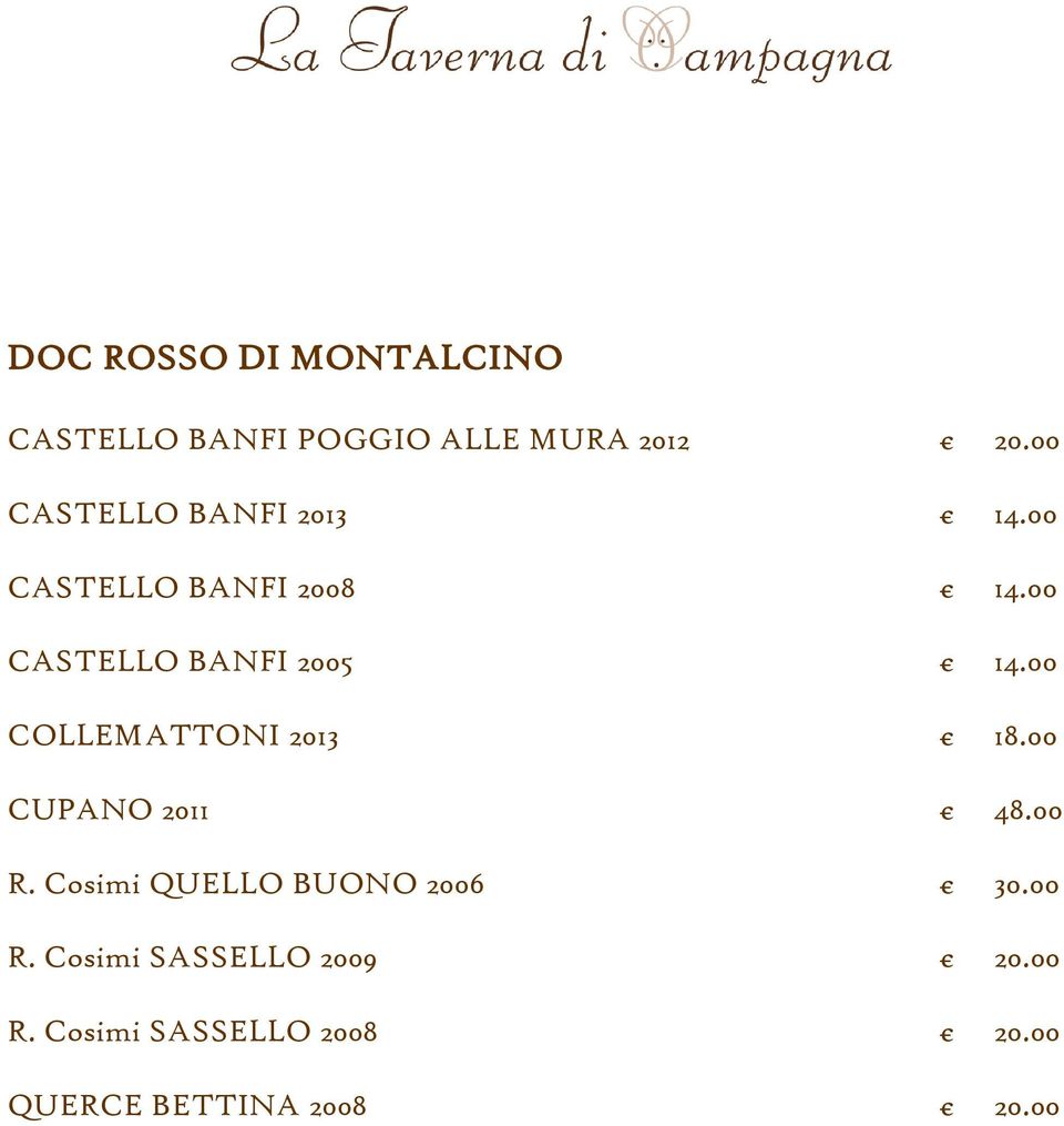 00 CASTELLO BANFI 2005 14.00 COLLEMATTONI 2013 18.00 CUPANO 2011 48.00 R.