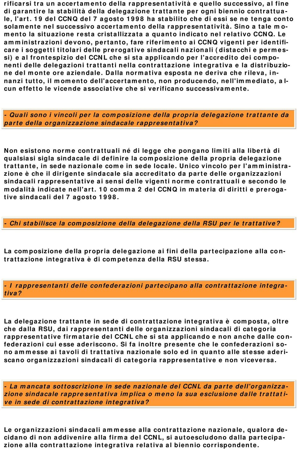 Sino a tale momento la situazione resta cristallizzata a quanto indicato nel relativo CCNQ.