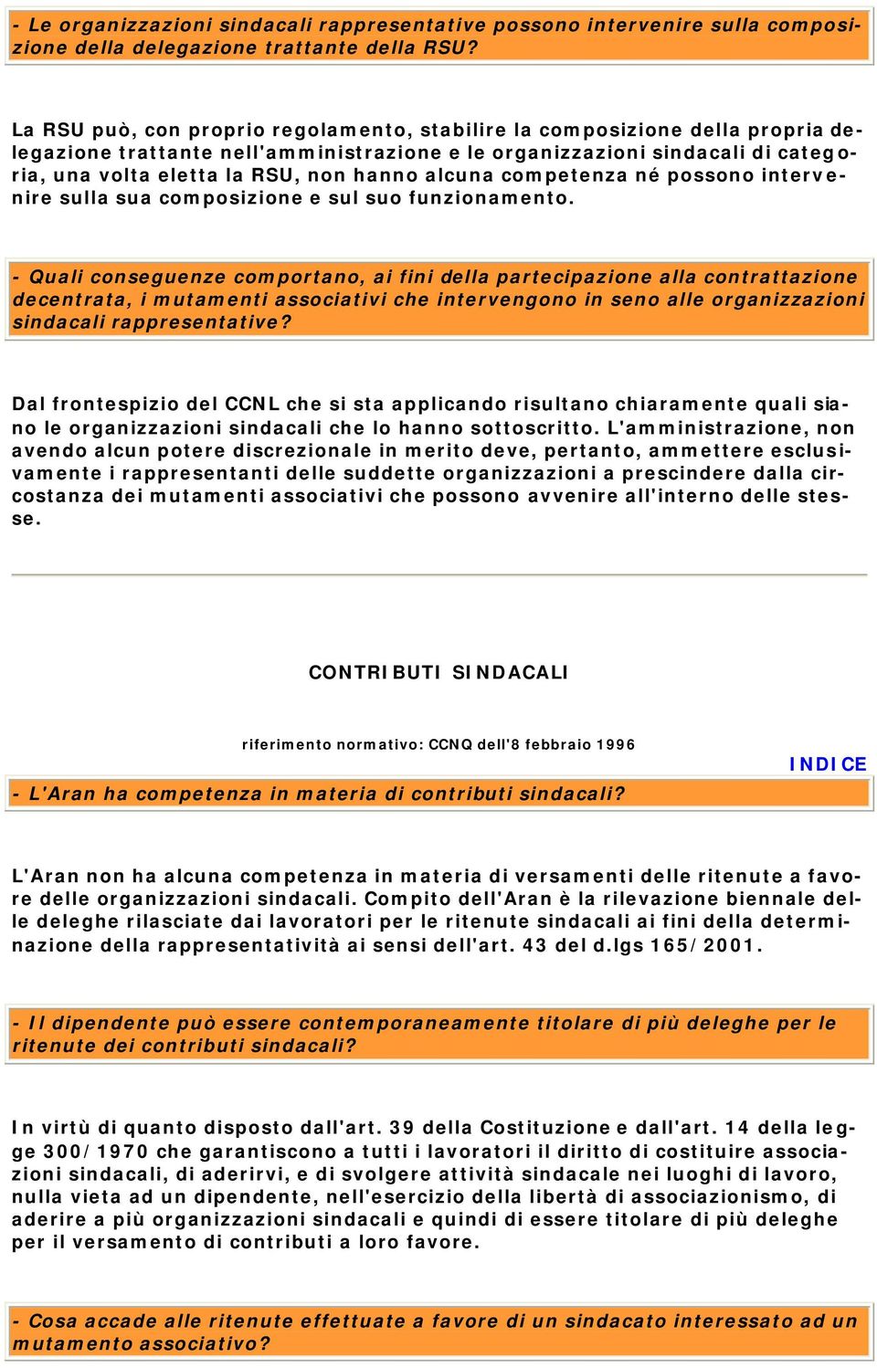 alcuna competenza né possono intervenire sulla sua composizione e sul suo funzionamento.