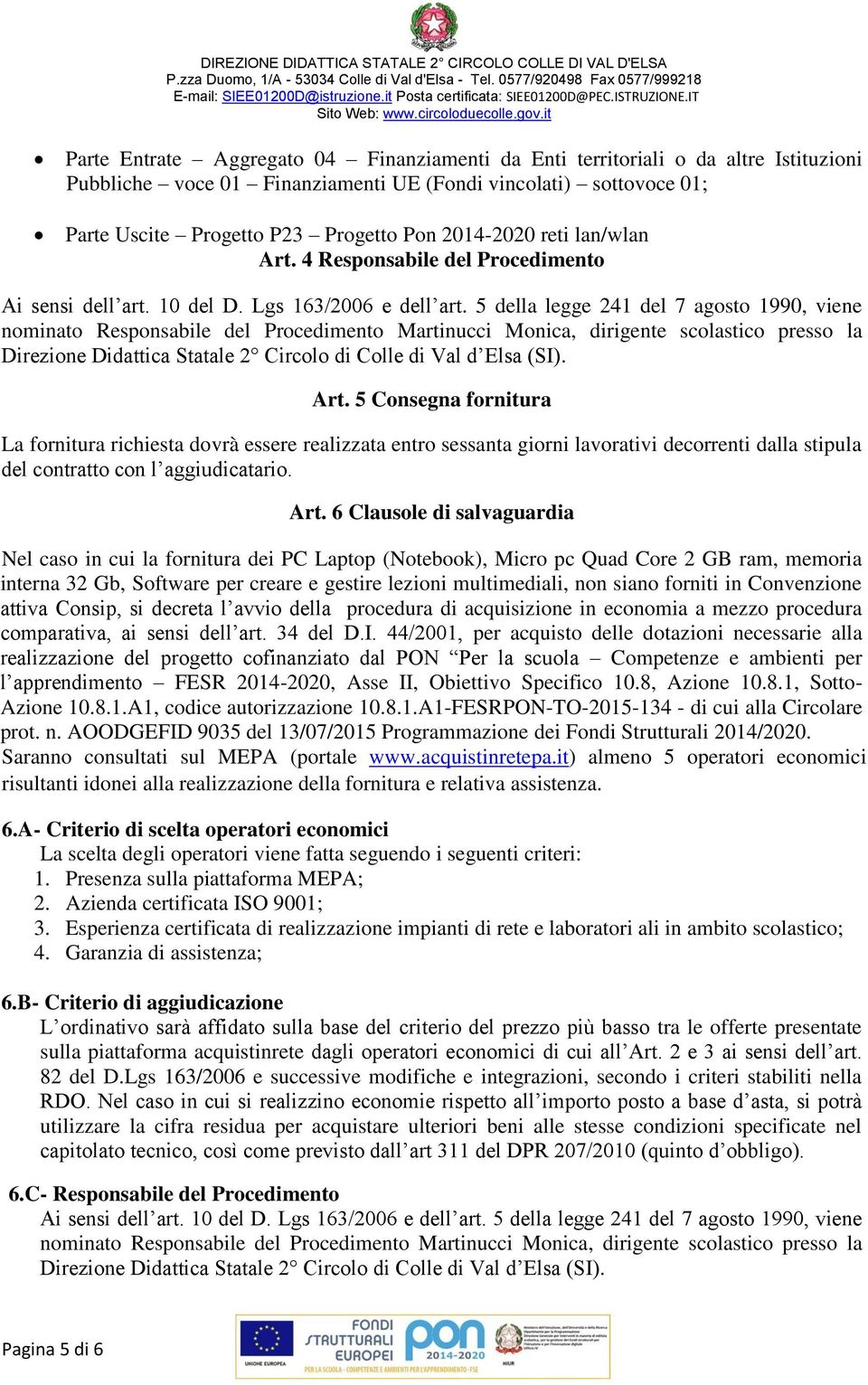 P23 Progetto Pon 201-2020 reti lan/wlan Art. Responsabile del Procedimento Ai sensi dell art. 10 del D. Lgs 163/2006 e dell art.