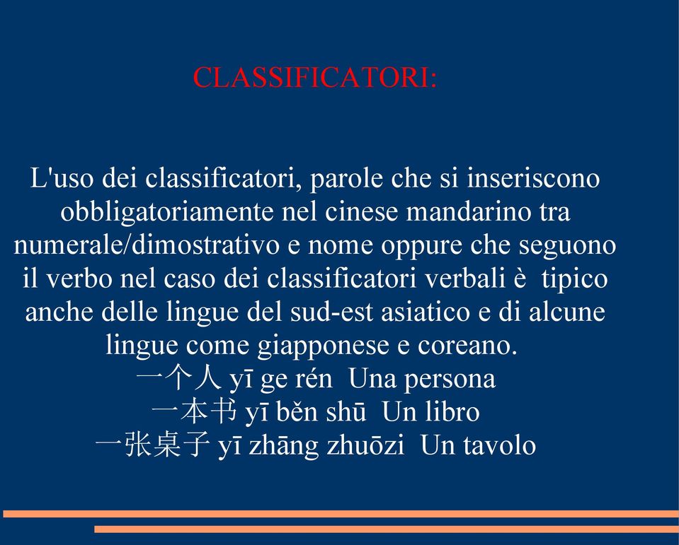 classificatori verbali è tipico anche delle lingue del sud-est asiatico e di alcune lingue come