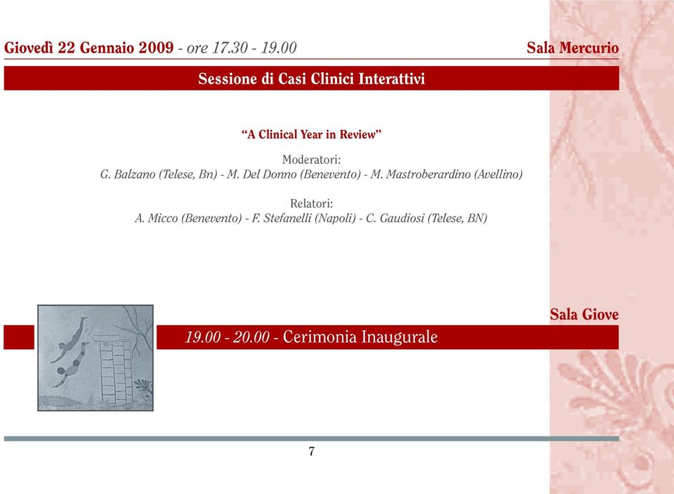 Moderatori: G. Balzano (Telese, Bn) - M. Del Donno (Benevento) - M.
