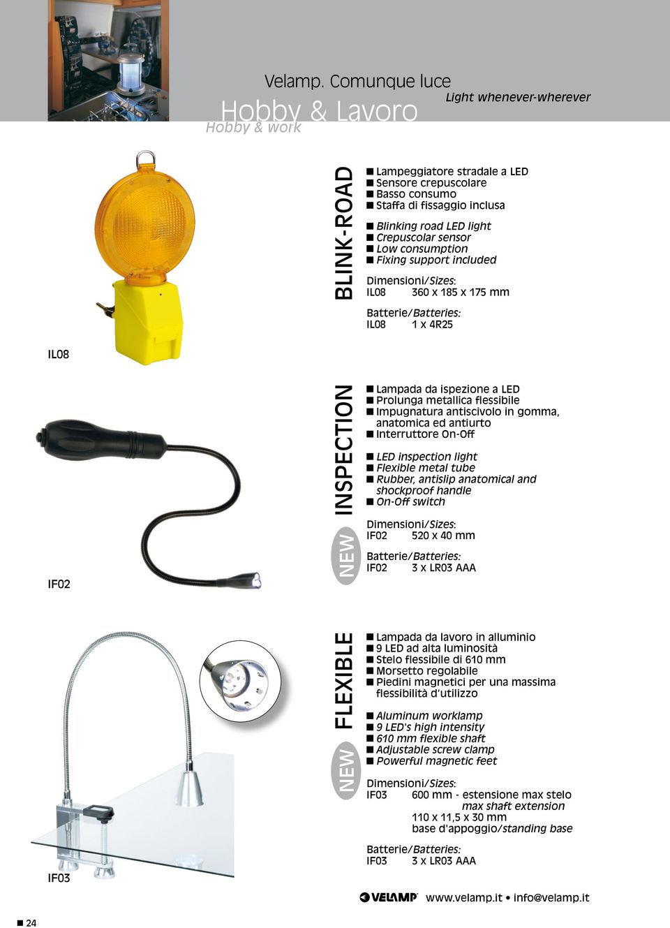 Low consumption g Fixing support included IL08 360 x 185 x 175 mm Batterie/Batteries: IL08 1 x 4R25 IL08 IF02 INSPECTION g Lampada da ispezione a LED g Prolunga metallica flessibile g Impugnatura