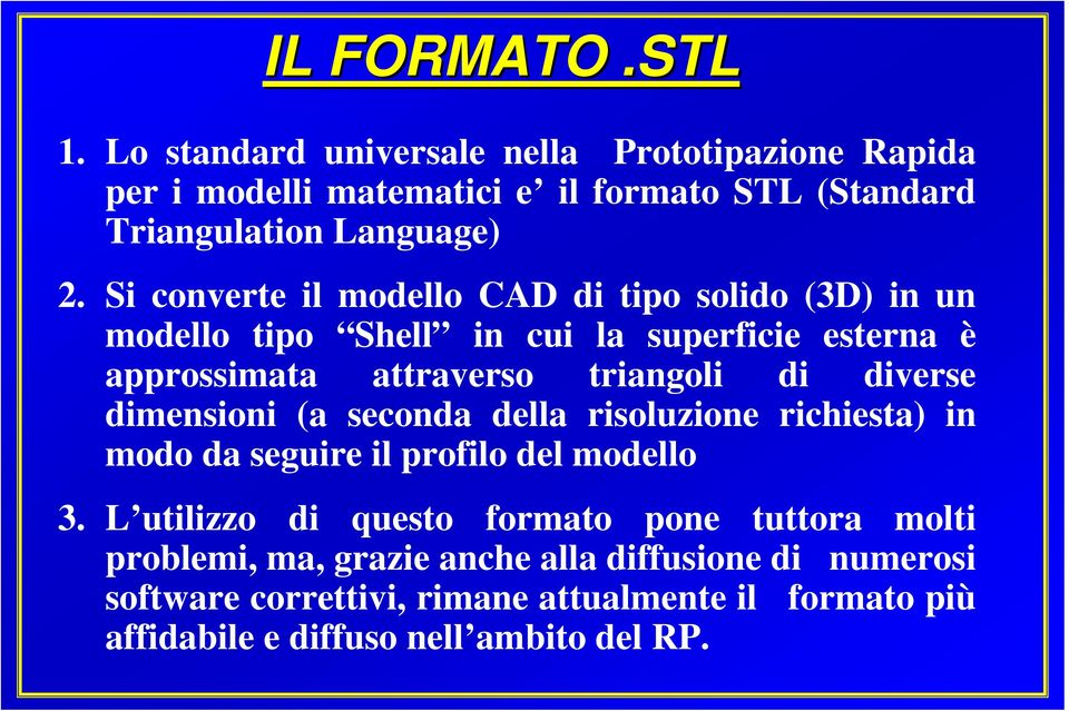 dimensioni (a seconda della risoluzione richiesta) in modo da seguire il profilo del modello 3.