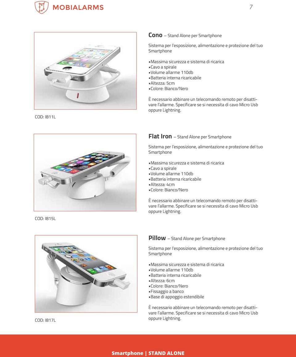 Flat Iron Stand Alone per Smartphone Sistema per l esposizione, alimentazione e protezione del tuo Smartphone Massima sicurezza e sistema di ricarica Cavo a spirale Volume allarme 110db Batteria