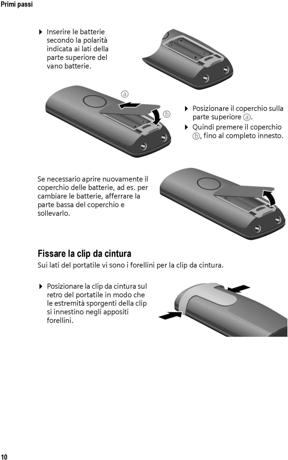 Se necessario aprire nuovamente il coperchio delle batterie, ad es. per cambiare le batterie, afferrare la parte bassa del coperchio e sollevarlo.