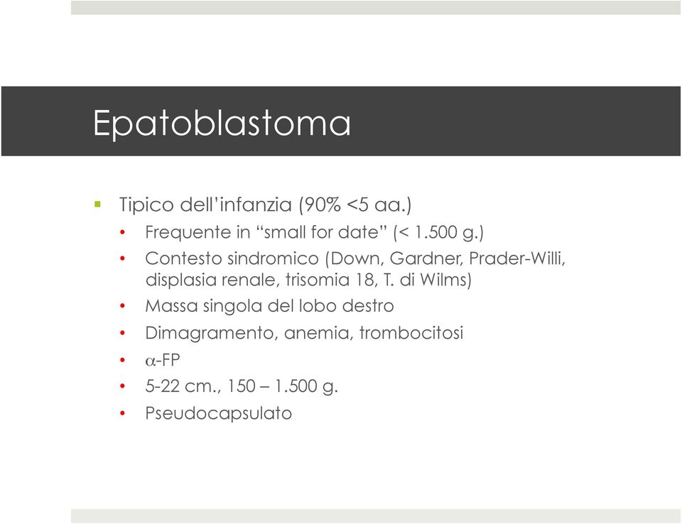 ) Contesto sindromico (Down, Gardner, Prader-Willi, displasia renale,