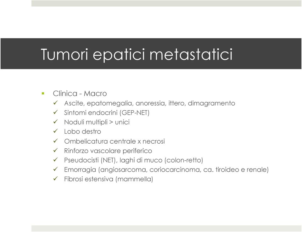 Ombelicatura centrale x necrosi ü Rinforzo vascolare periferico ü Pseudocisti (NET), laghi di