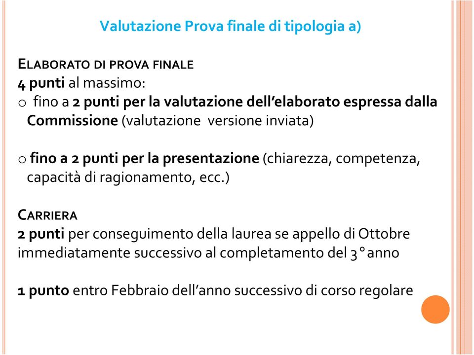 presentazione(chiarezza, competenza, capacità di ragionamento, ecc.