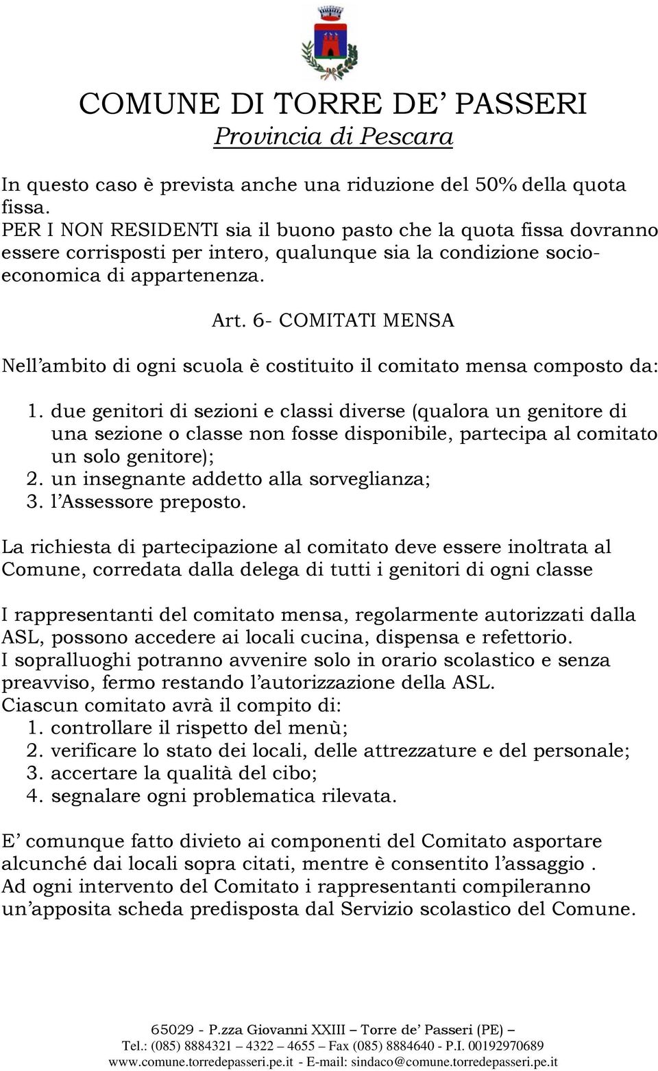 6- COMITATI MENSA Nell ambito di ogni scuola è costituito il comitato mensa composto da: 1.