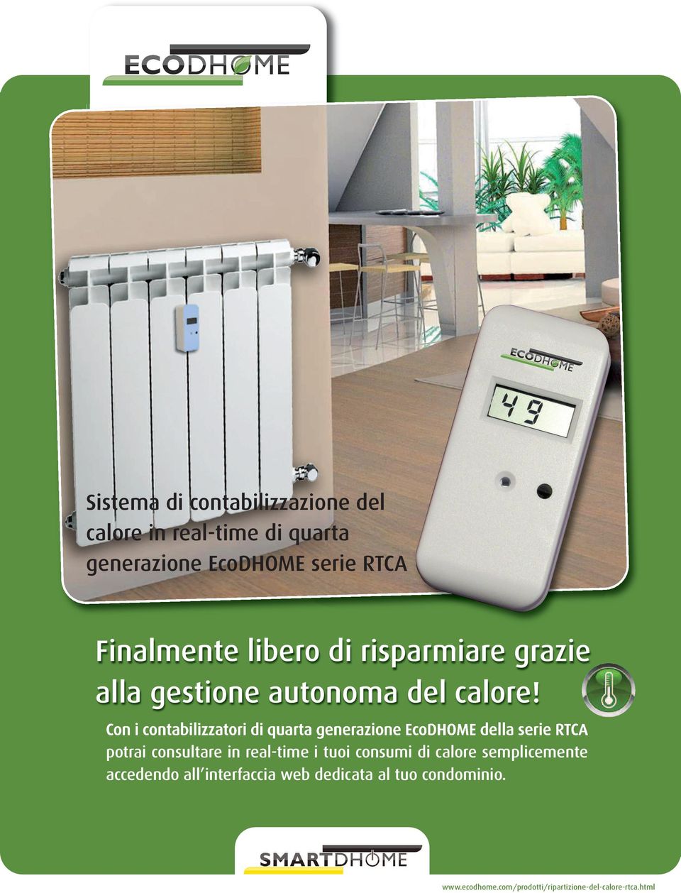 Con i contabilizzatori di quarta generazione EcoDHOME della serie RTCA potrai consultare in real-time i