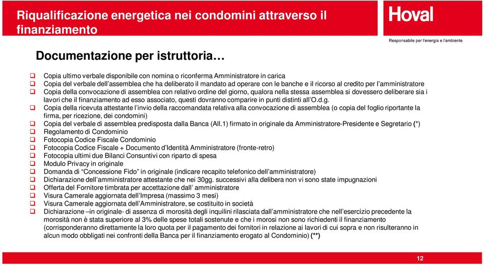 nella stessa assemblea si dovessero deliberare sia i lavori che il finanziamento ad esso associato, questi dovranno comparire in punti distinti all O.d.g.