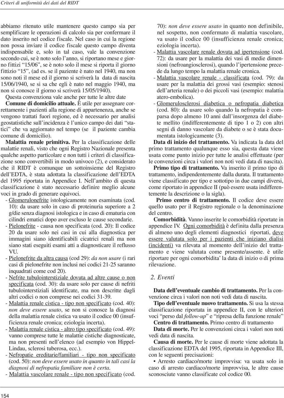 giorno fittizi 15/06, se è noto solo il mese si riporta il giorno fittizio 15, (ad es.