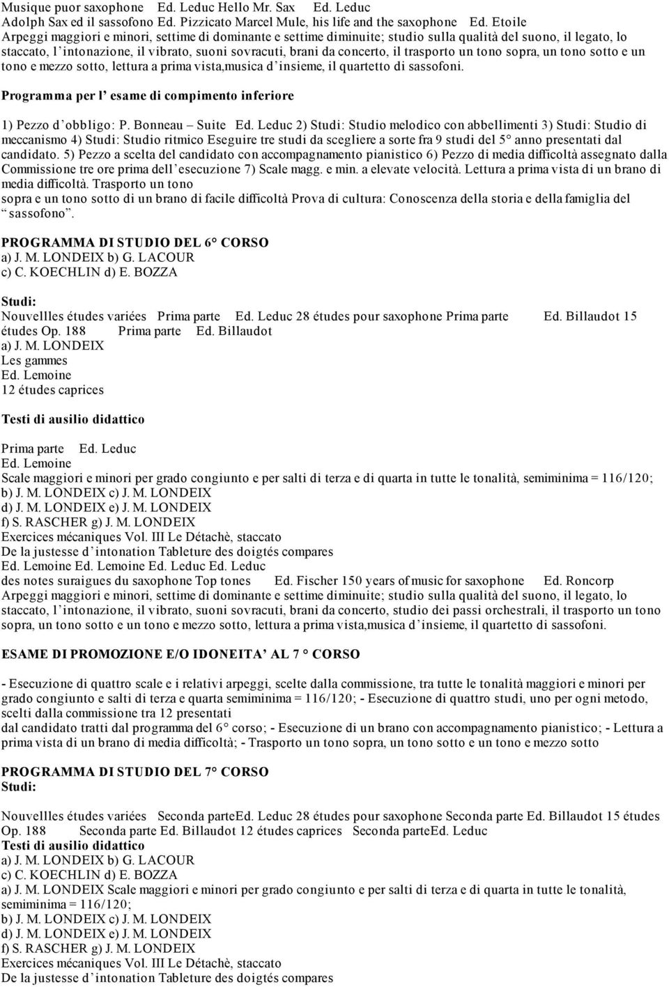 di sassofoni. Programma per l esame di compimento inferiore 1) Pezzo d obbligo: P. Bonneau Suite Ed.