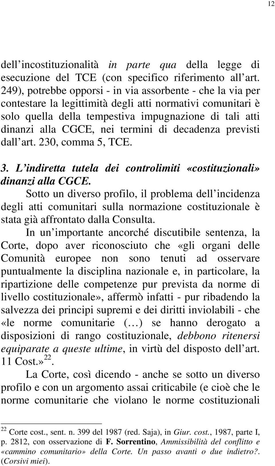 termini di decadenza previsti dall art. 230, comma 5, TCE. 3. L indiretta tutela dei controlimiti «costituzionali» dinanzi alla CGCE.