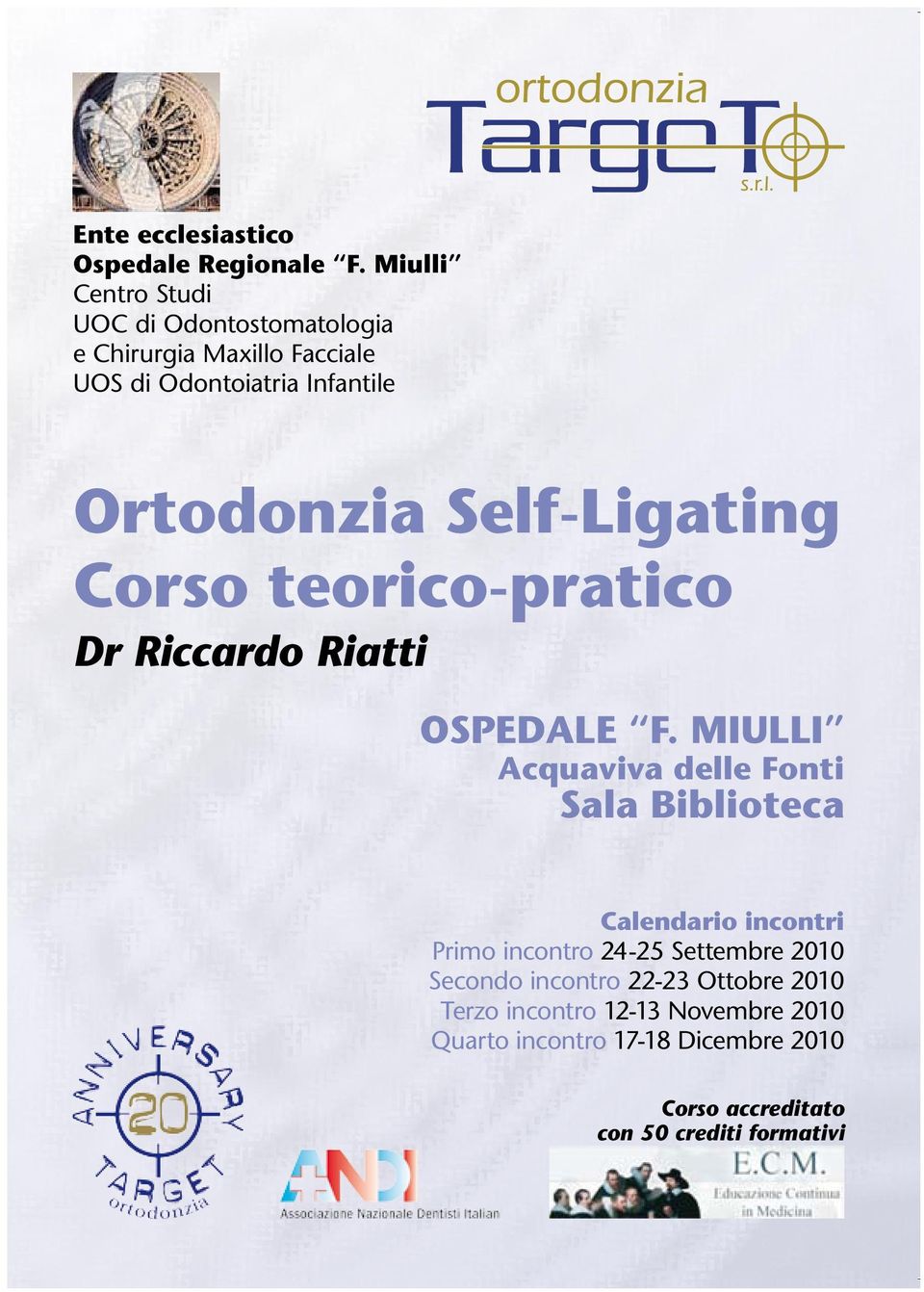 Self-Ligating Corso teorico-pratico Dr Riccardo Riatti OSPEDALE F.