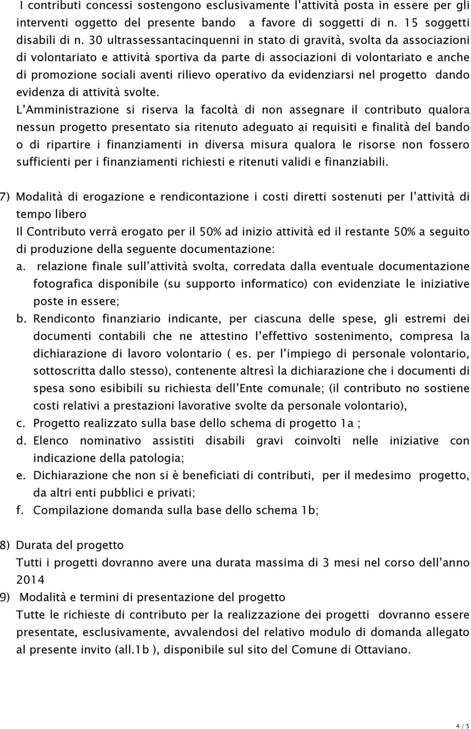 operativo da evidenziarsi nel progetto dando evidenza di attività svolte.