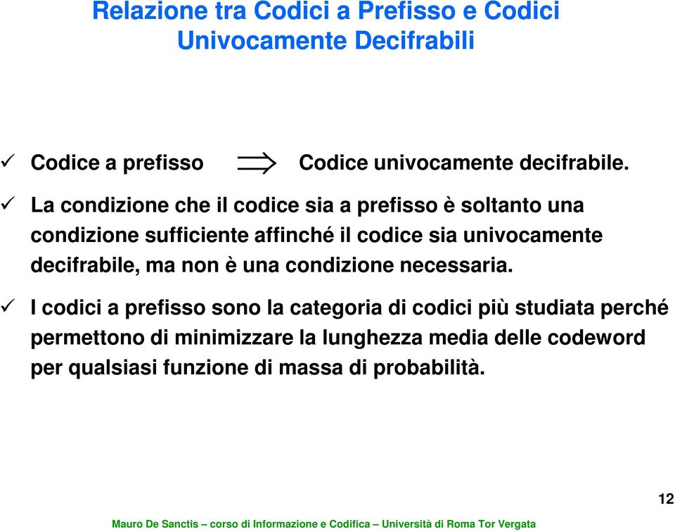 La condizione che il codice sia a prefisso è soltanto una condizione sufficiente affinché il codice sia