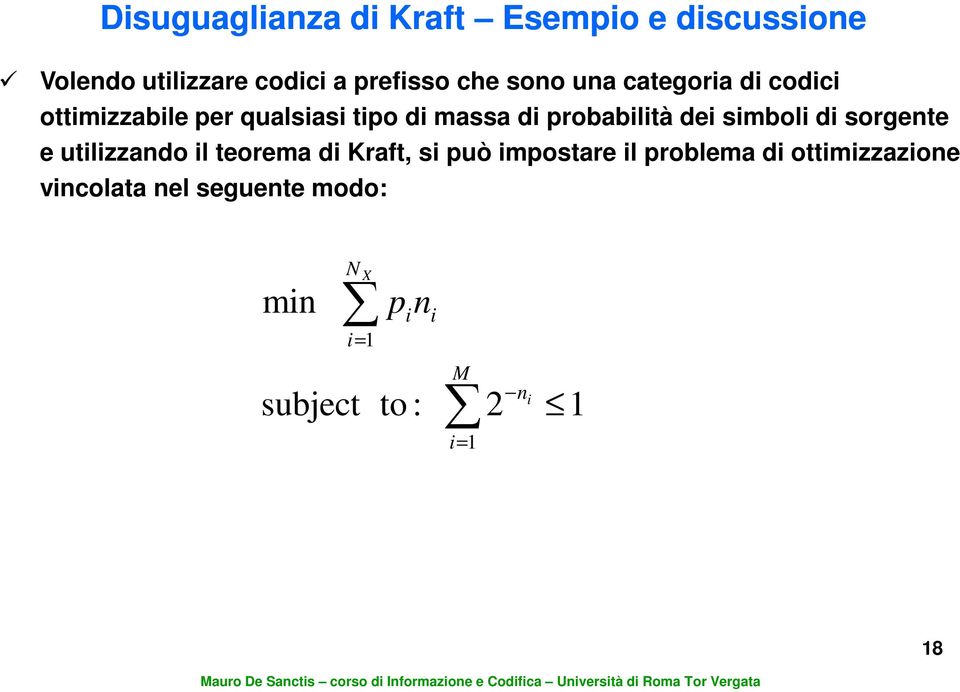 dei simboli di sorgente e utilizzando il teorema di Kraft, si può impostare il problema