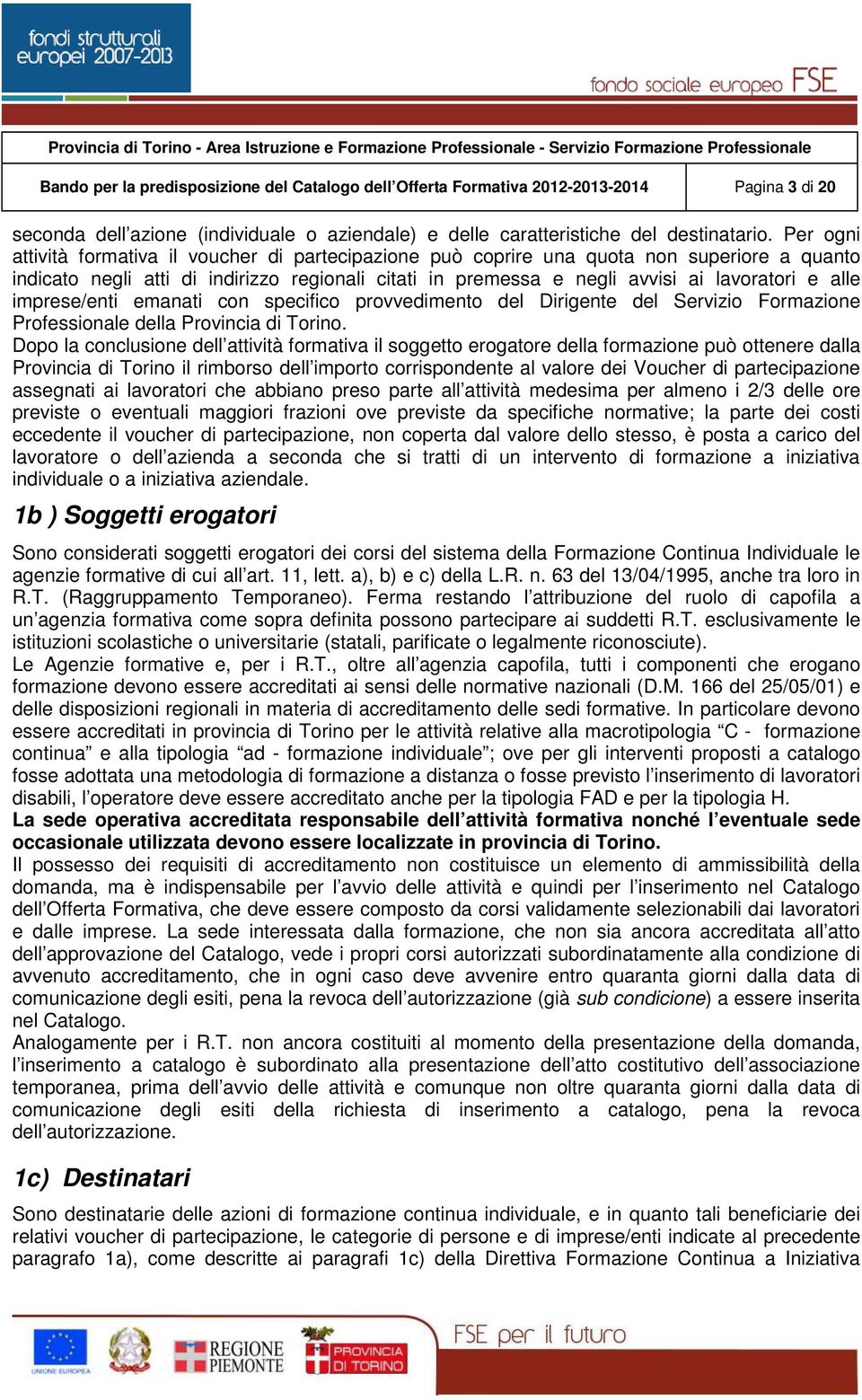 imprese/enti emanati con specifico provvedimento del Dirigente del Servizio Formazione Professionale della Provincia di Torino.