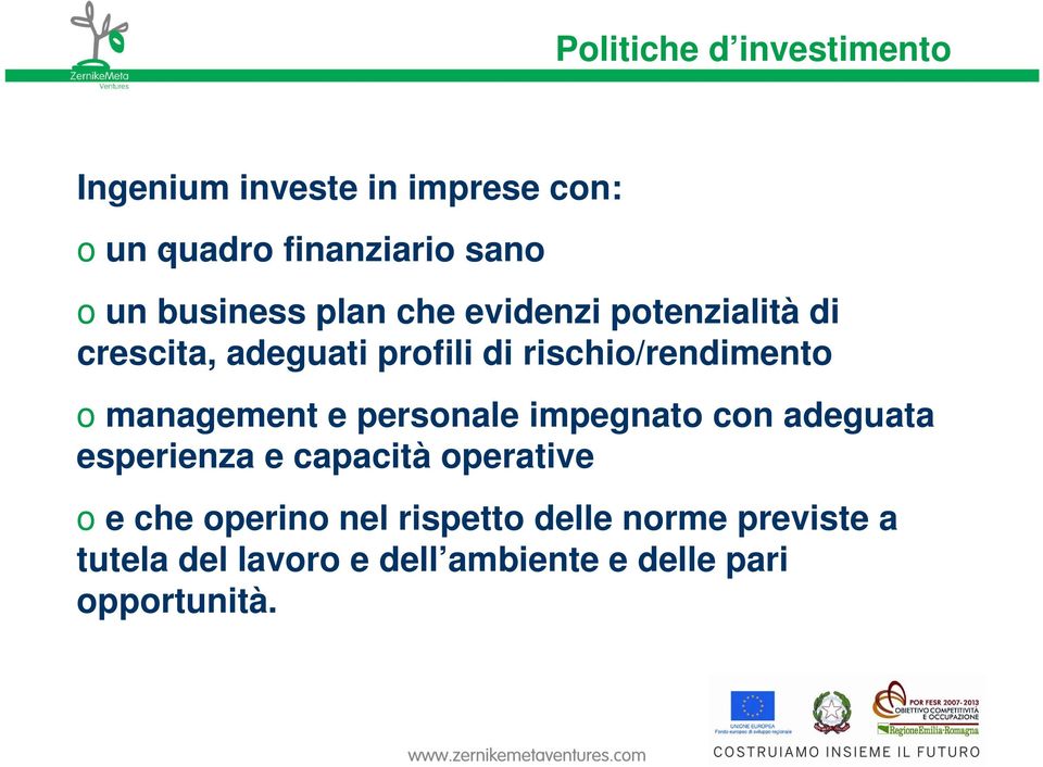 profili di rischio/rendimento o management e personale impegnato con adeguata esperienza e