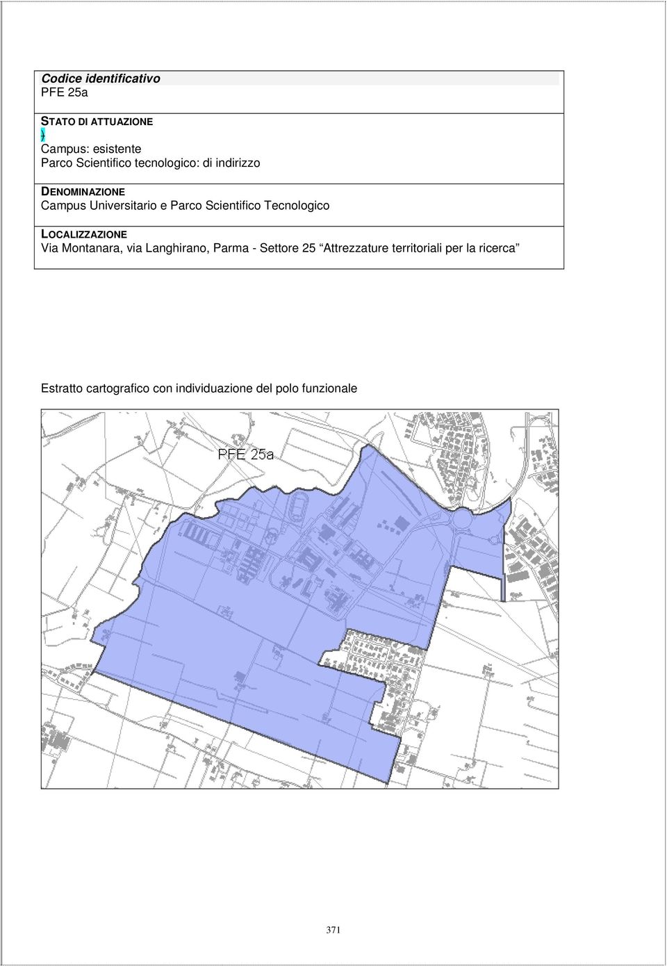 Tecnologico LOCALIZZAZIONE Via Montanara, via Langhirano, Parma - Settore 25