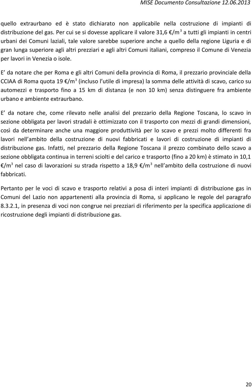 superiore agli altri prezziari e agli altri Comuni italiani, compreso il Comune di Venezia per lavori in Venezia o isole.