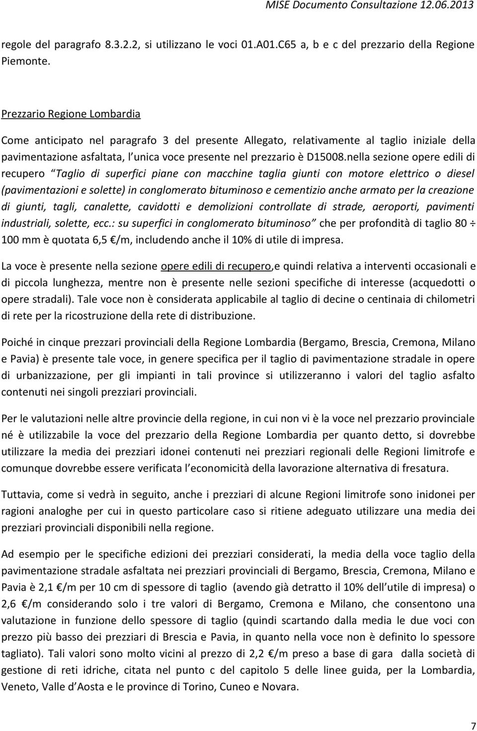 nella sezione opere edili di recupero Taglio di superfici piane con macchine taglia giunti con motore elettrico o diesel (pavimentazioni e solette) in conglomerato bituminoso e cementizio anche