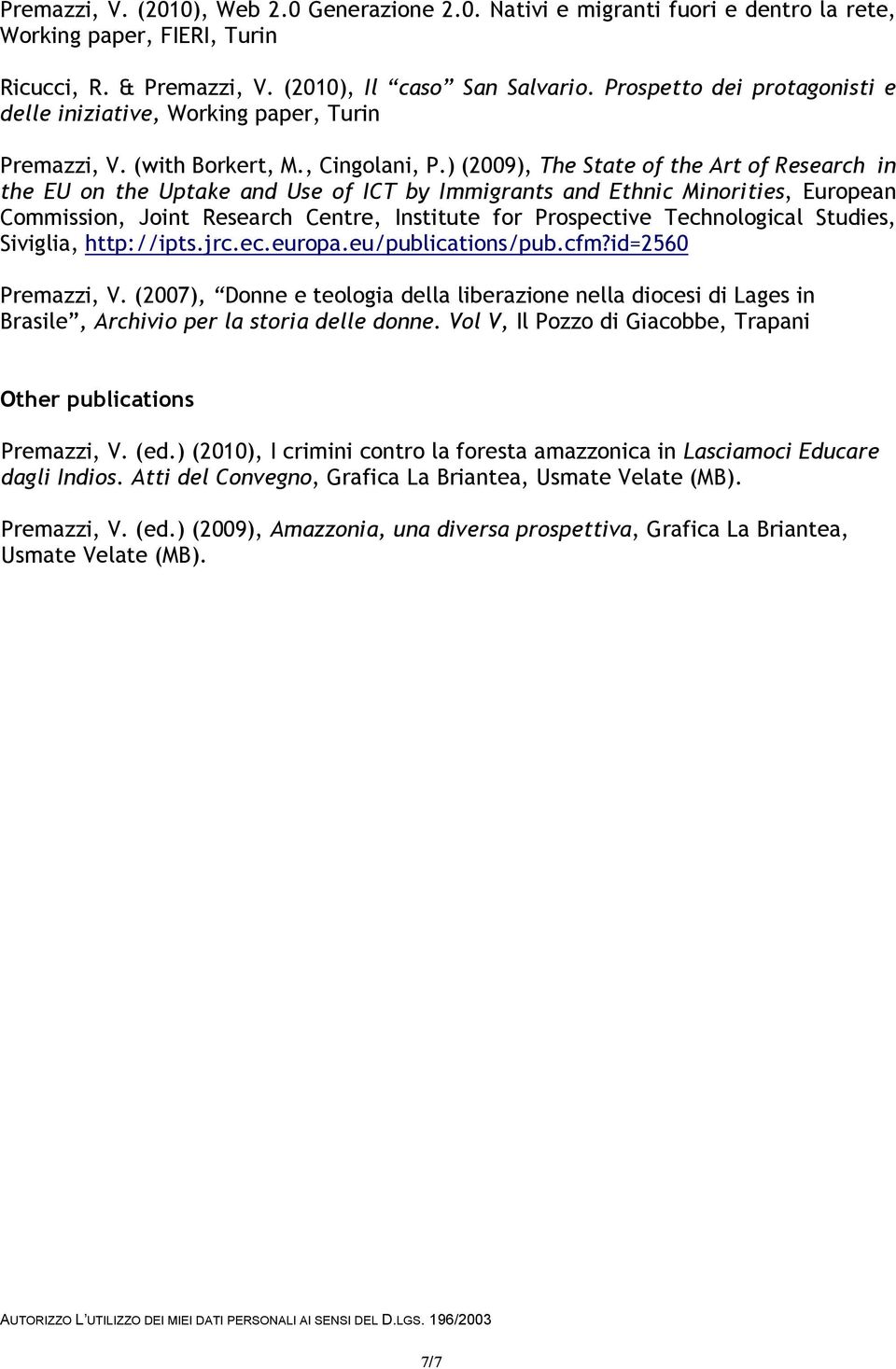 ) (2009), The State of the Art of Research in the EU on the Uptake and Use of ICT by Immigrants and Ethnic Minorities, European Commission, Joint Research Centre, Institute for Prospective