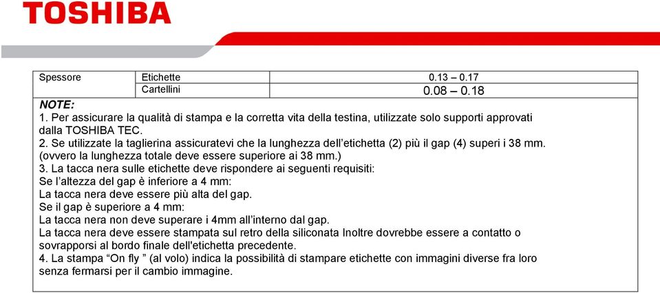 La tacca nera sulle etichette deve rispondere ai seguenti requisiti: Se l altezza del gap è inferiore a 4 mm: La tacca nera deve essere più alta del gap.