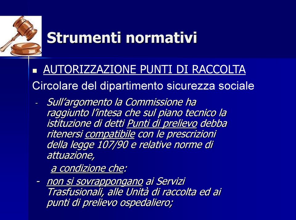 debba ritenersi compatibile con le prescrizioni della legge 107/90 e relative norme di attuazione, a