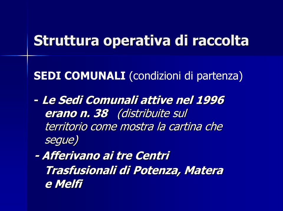 38 (distribuite sul territorio come mostra la cartina che