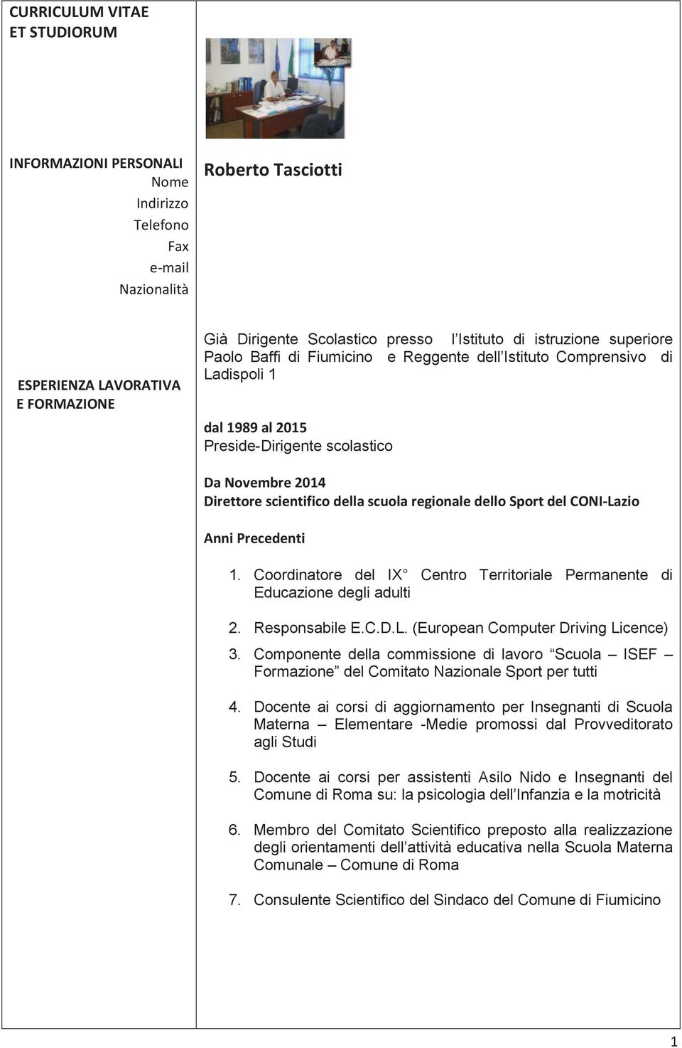 Componente della commissione di lavoro Scuola ISEF Formazione del Comitato Nazionale Sport per tutti 4.