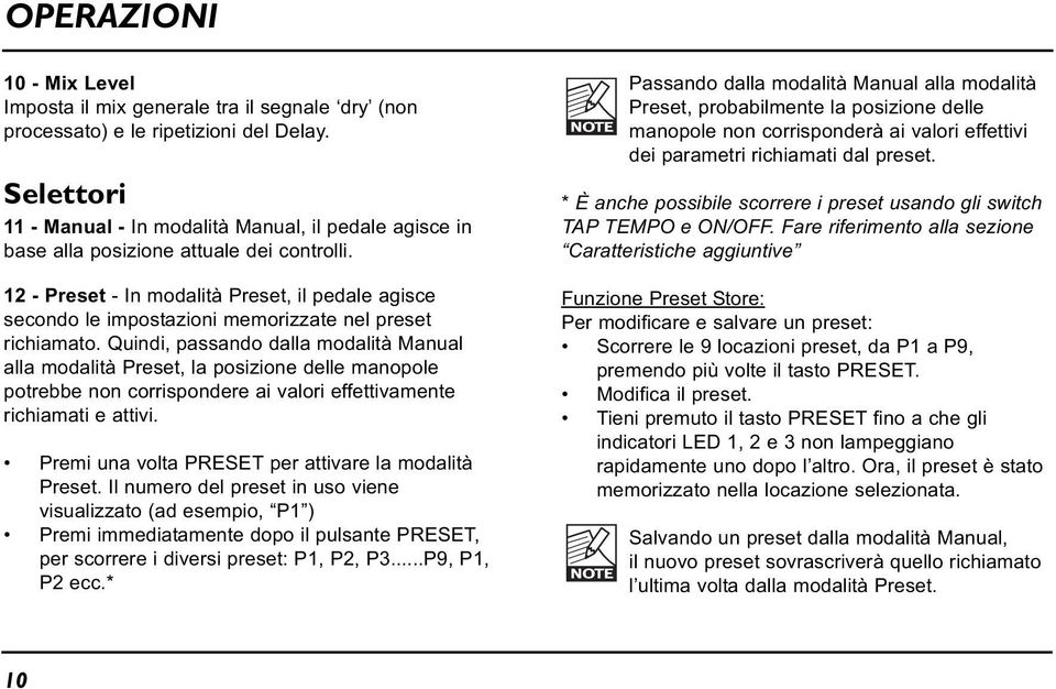 12 - Preset - In modalità Preset, il pedale agisce secondo le impostazioni memorizzate nel preset richiamato.