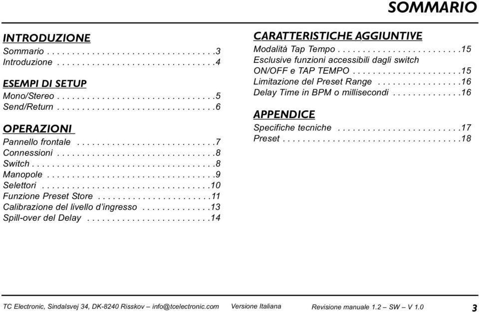 .................................9 Selettori..................................10 Funzione Preset Store.......................11 Calibrazione del livello d ingresso..............13 Spill-over del Delay.