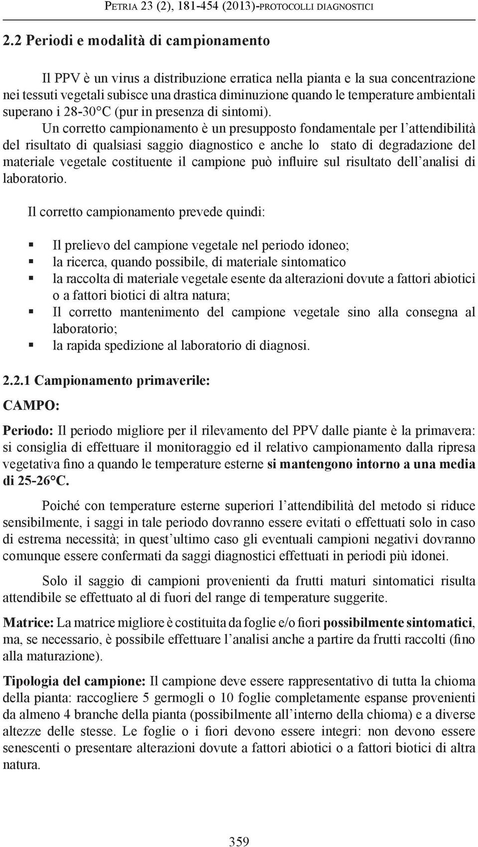 ambientali superano i 28-30 C (pur in presenza di sintomi).