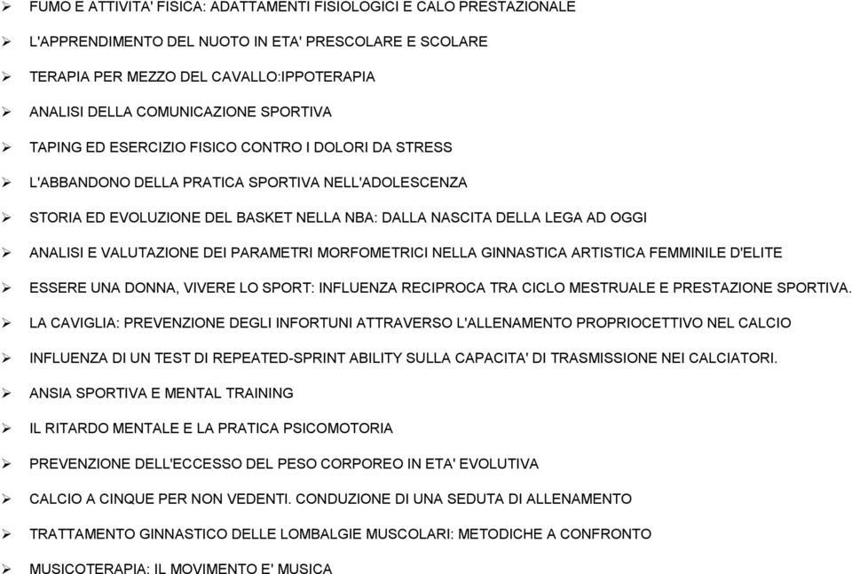 VALUTAZIONE DEI PARAMETRI MORFOMETRICI NELLA GINNASTICA ARTISTICA FEMMINILE D'ELITE ESSERE UNA DONNA, VIVERE LO SPORT: INFLUENZA RECIPROCA TRA CICLO MESTRUALE E PRESTAZIONE SPORTIVA.