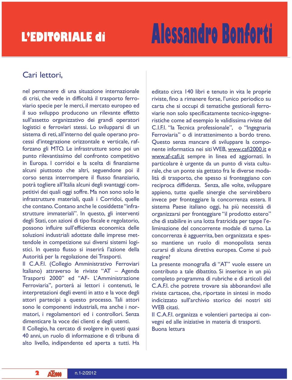 Lo svilupparsi di un sistema di reti, all interno del quale operano processi d integrazione orizzontale e verticale, rafforzano gli MTO.