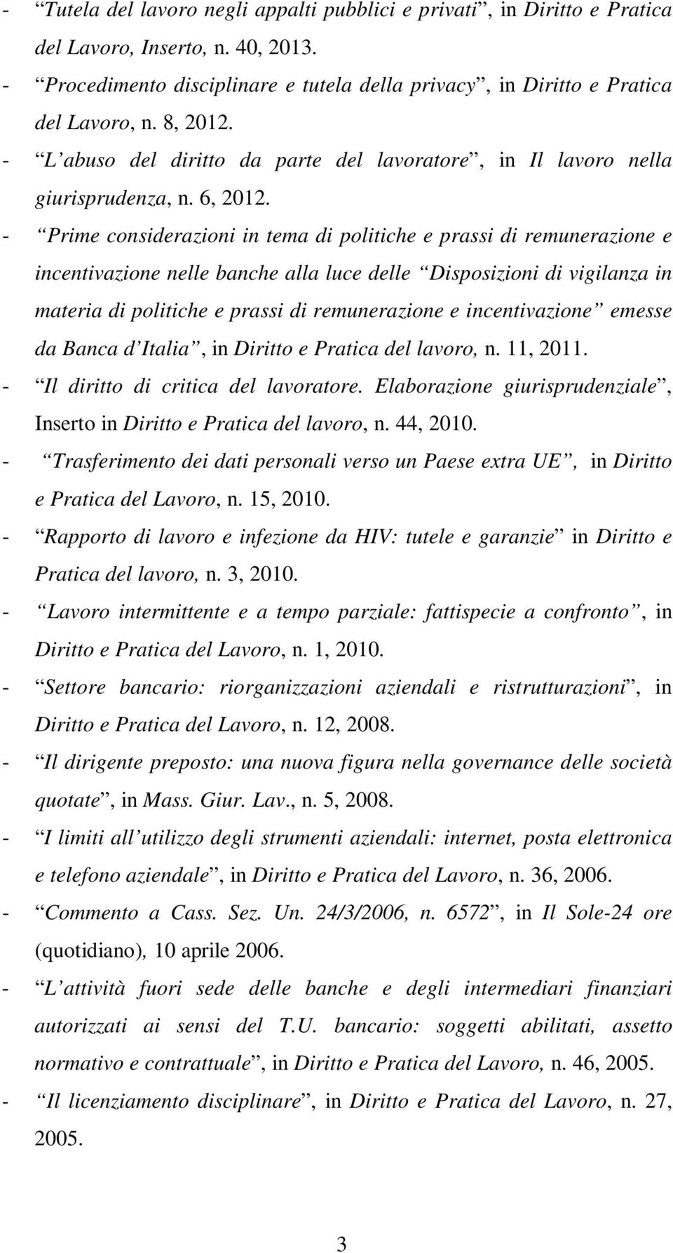 - Prime considerazioni in tema di politiche e prassi di remunerazione e incentivazione nelle banche alla luce delle Disposizioni di vigilanza in materia di politiche e prassi di remunerazione e