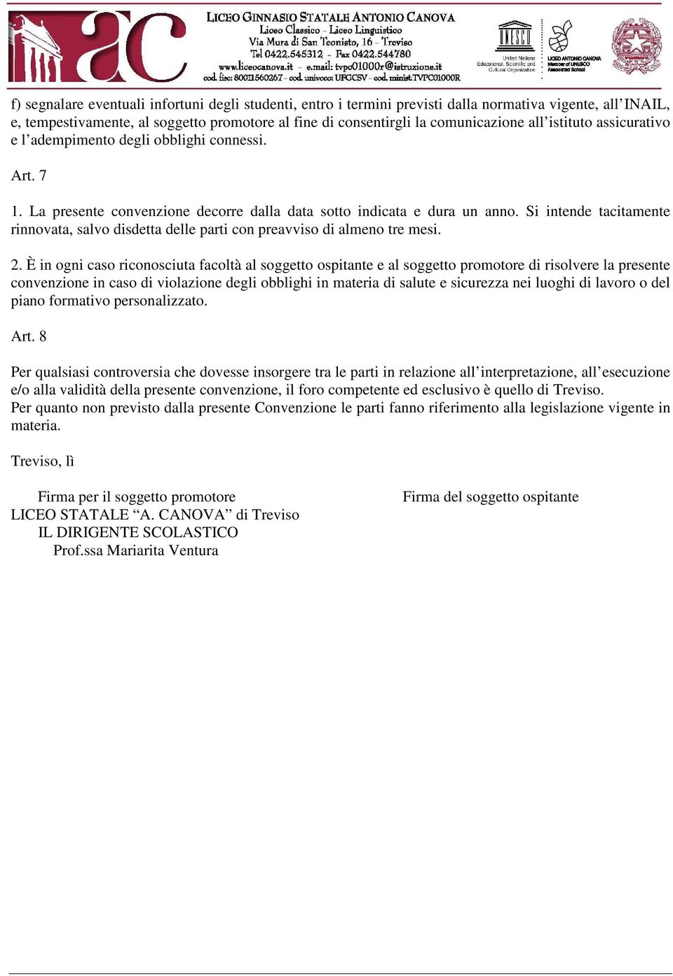 Si intende tacitamente rinnvata, salv disdetta delle parti cn preavvis di almen tre mesi. 2.