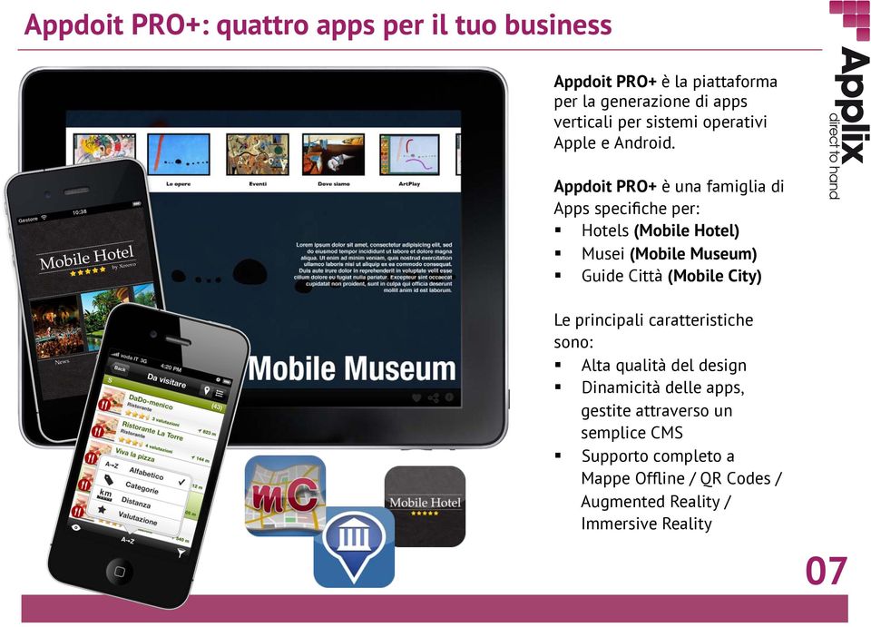 Appdoit PRO+ è una famiglia di Apps specifiche per: Hotels (Mobile Hotel) Musei (Mobile Museum) Guide Città (Mobile