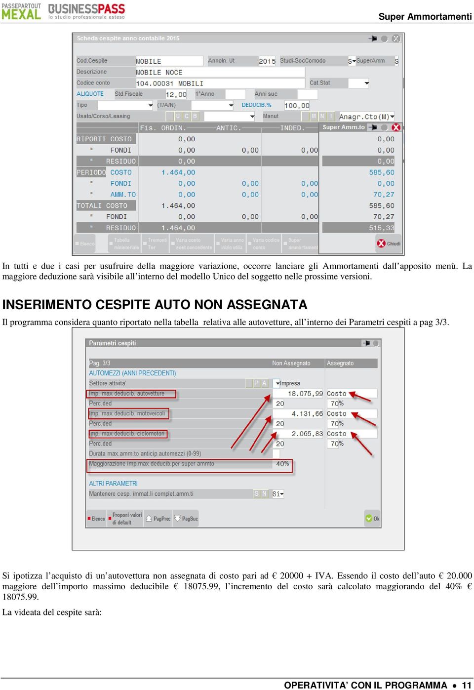 INSERIMENTO CESPITE AUTO NON ASSEGNATA Il programma considera quanto riportato nella tabella relativa alle autovetture, all interno dei Parametri cespiti a pag 3/3.