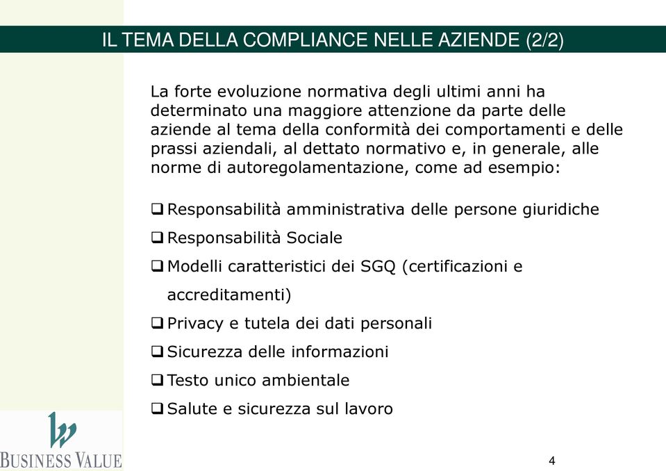 autoregolamentazione, come ad esempio: Responsabilità amministrativa delle persone giuridiche Responsabilità Sociale Modelli caratteristici dei