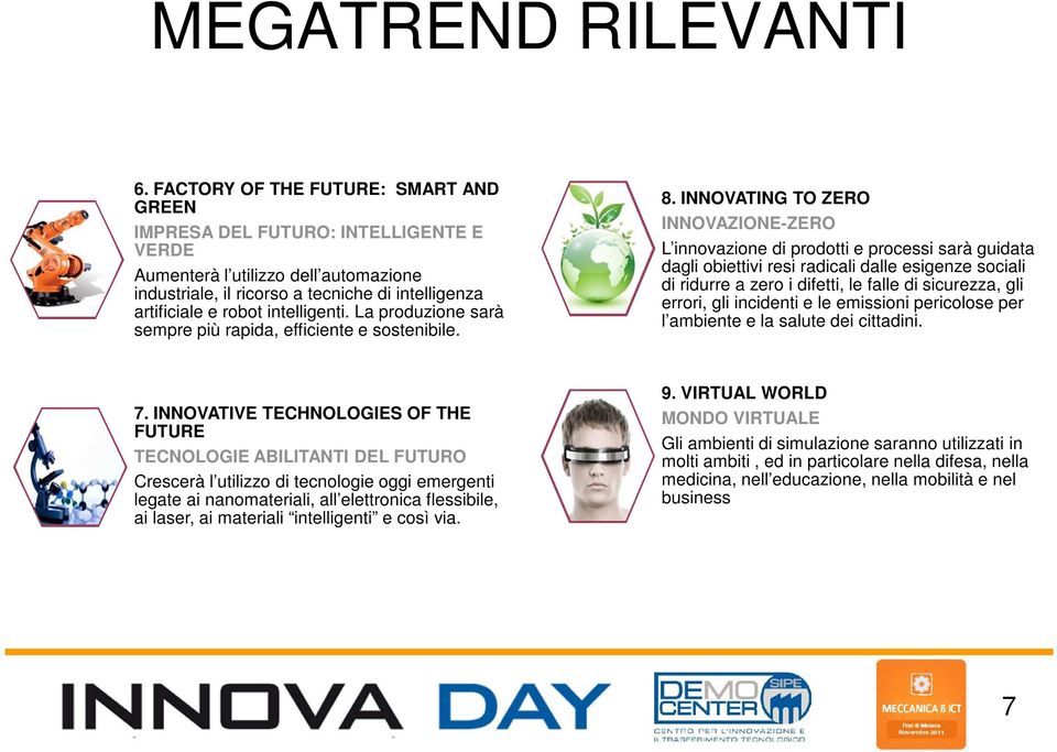 intelligenti. La produzione sarà sempre più rapida, efficiente e sostenibile. 8.