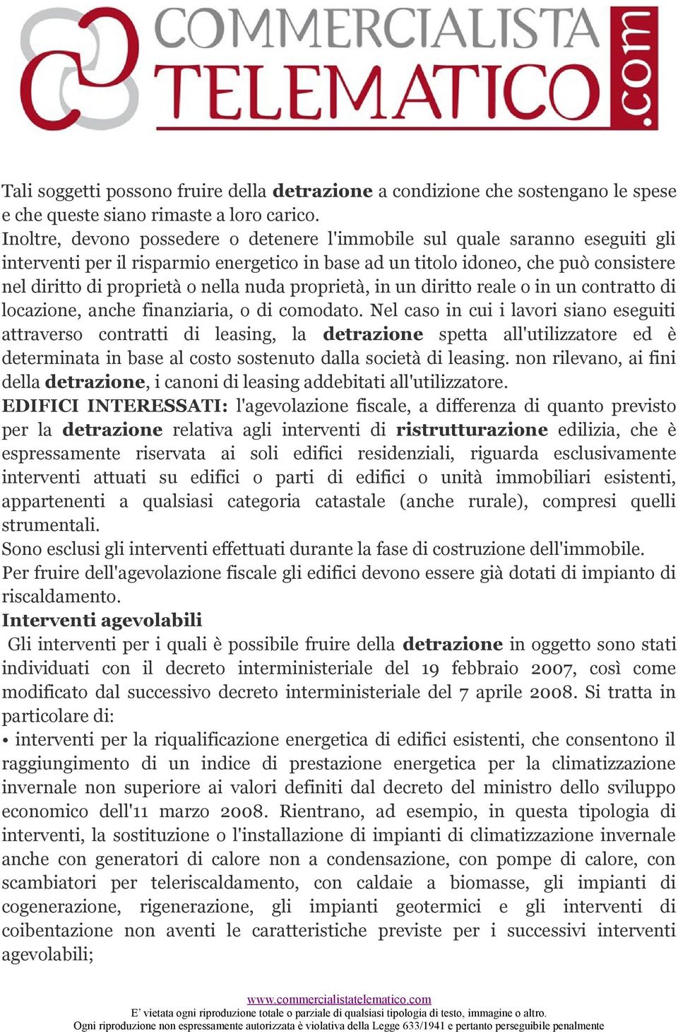 nuda proprietà, in un diritto reale o in un contratto di locazione, anche finanziaria, o di comodato.